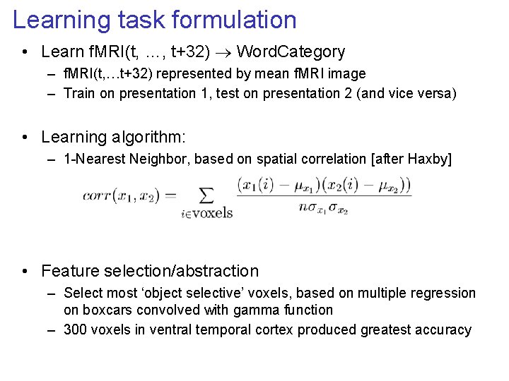 Learning task formulation • Learn f. MRI(t, …, t+32) Word. Category – f. MRI(t,