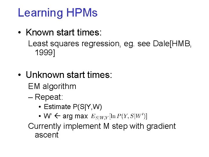 Learning HPMs • Known start times: Least squares regression, eg. see Dale[HMB, 1999] •