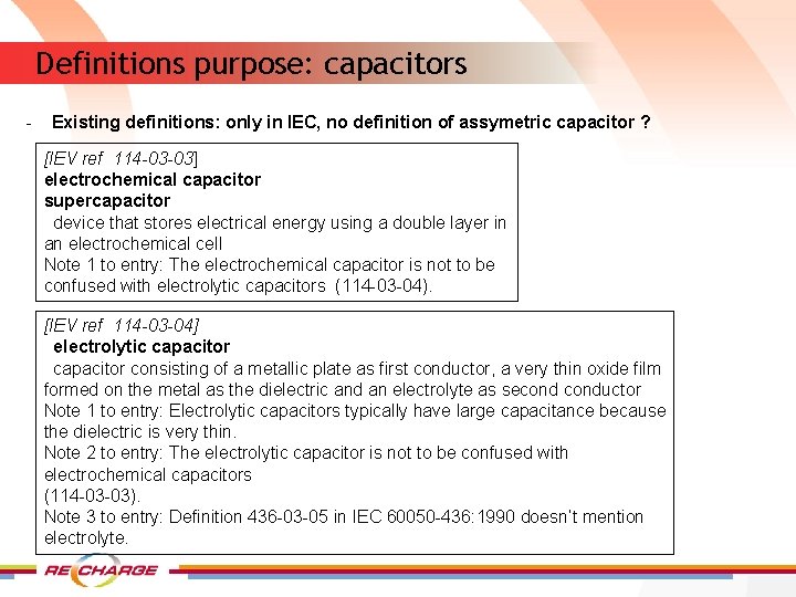 Definitions purpose: capacitors - Existing definitions: only in IEC, no definition of assymetric capacitor