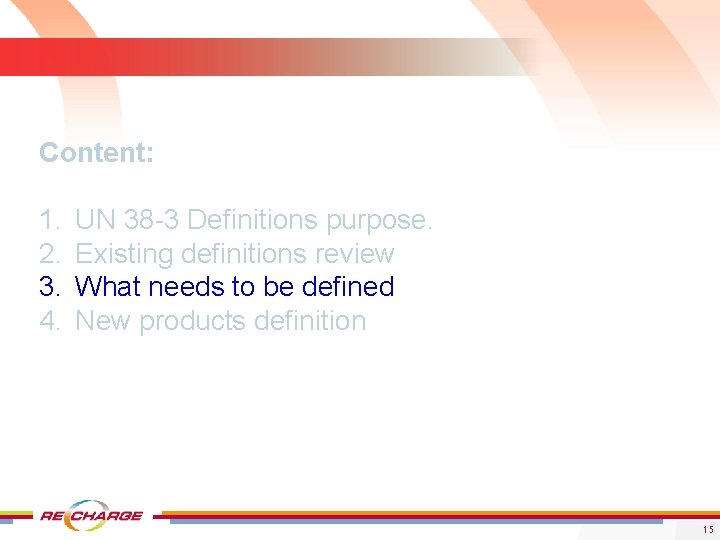 Content: 1. 2. 3. 4. UN 38 -3 Definitions purpose. Existing definitions review What