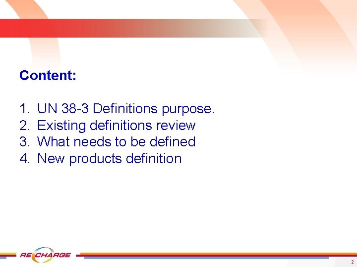 Content: 1. 2. 3. 4. UN 38 -3 Definitions purpose. Existing definitions review What