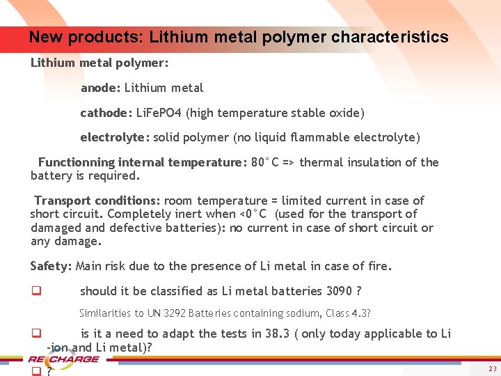 New products: Lithium metal polymer characteristics Lithium metal polymer: anode: Lithium metal cathode: Li.