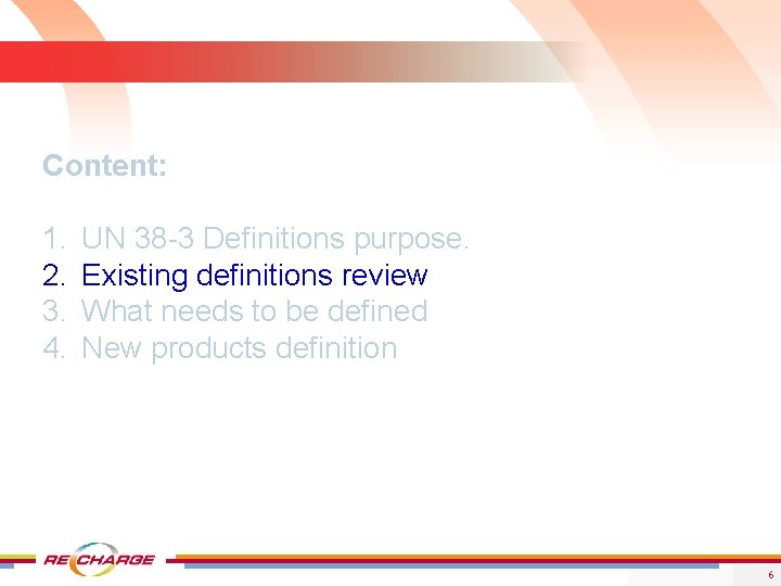 Content: 1. 2. 3. 4. UN 38 -3 Definitions purpose. Existing definitions review What