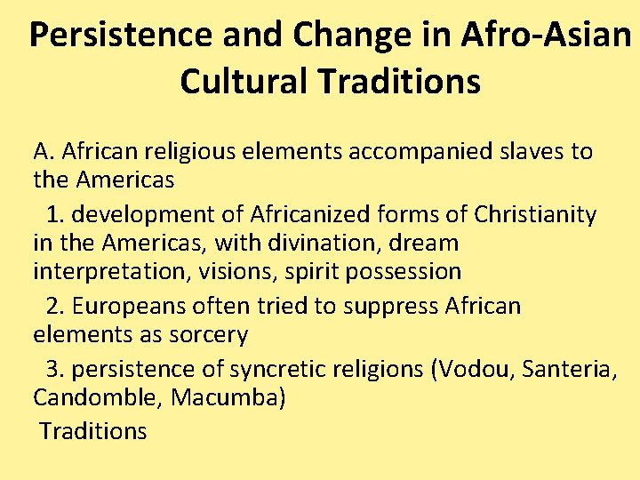 Persistence and Change in Afro-Asian Cultural Traditions A. African religious elements accompanied slaves to