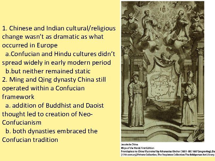 1. Chinese and Indian cultural/religious change wasn’t as dramatic as what occurred in Europe