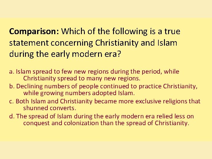 Comparison: Which of the following is a true statement concerning Christianity and Islam during