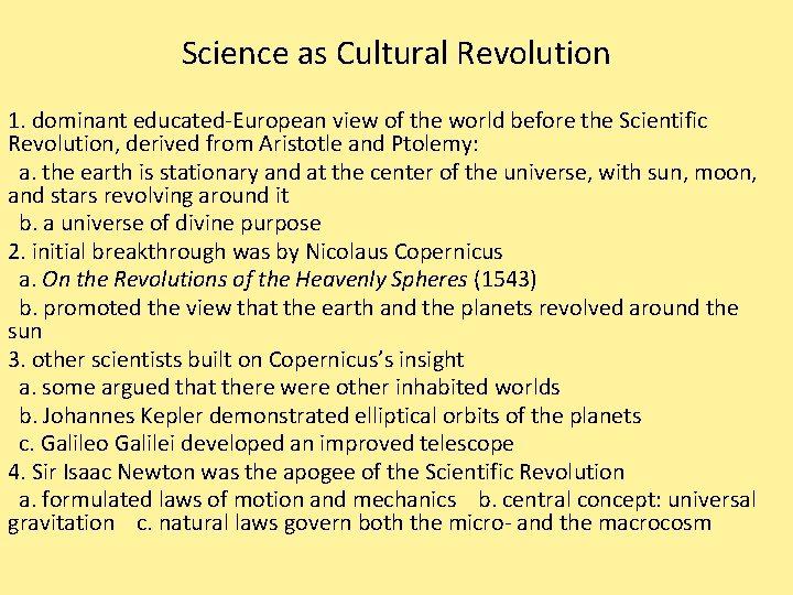 Science as Cultural Revolution 1. dominant educated-European view of the world before the Scientific