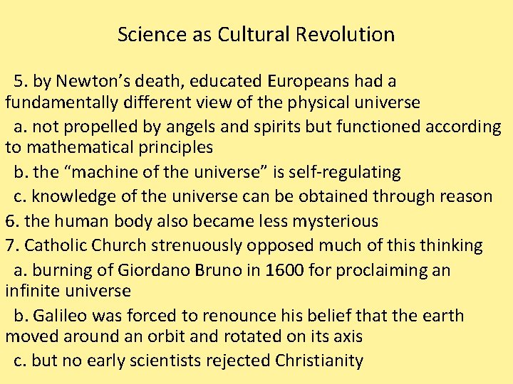 Science as Cultural Revolution 5. by Newton’s death, educated Europeans had a fundamentally different
