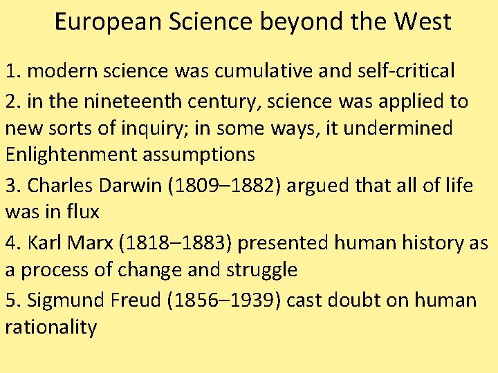 European Science beyond the West 1. modern science was cumulative and self-critical 2. in