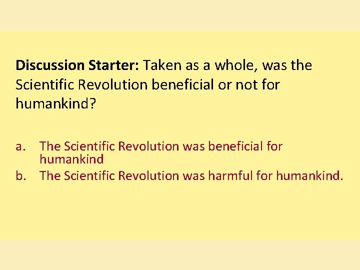 Discussion Starter: Taken as a whole, was the Scientific Revolution beneficial or not for