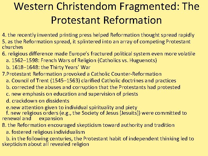 Western Christendom Fragmented: The Protestant Reformation 4. the recently invented printing press helped Reformation