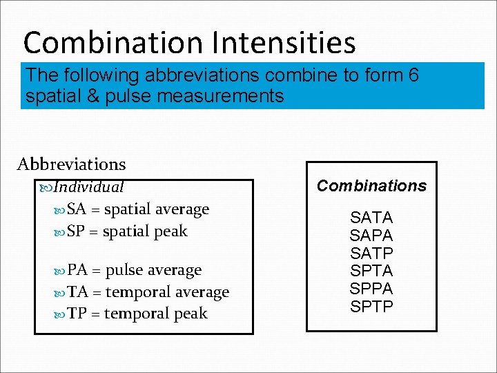 Combination Intensities The following abbreviations combine to form 6 spatial & pulse measurements Abbreviations Combination Intensities The following abbreviations combine to form 6 spatial & pulse measurements Abbreviations