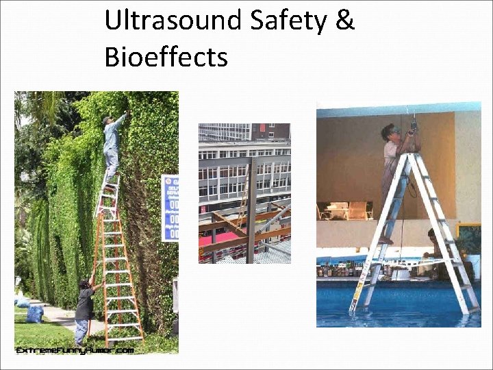 Ultrasound Safety & Bioeffects Ultrasound Safety & Bioeffects