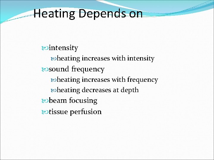 Heating Depends on intensity heating increases with intensity sound frequency heating increases with frequency Heating Depends on intensity heating increases with intensity sound frequency heating increases with frequency