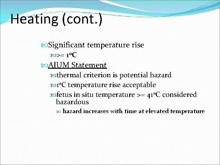 Heating (cont. ) Significant temperature rise >= 1 o. C AIUM Statement thermal criterion