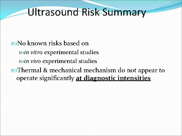 Ultrasound Risk Summary No known risks based on in vitro experimental studies in vivo