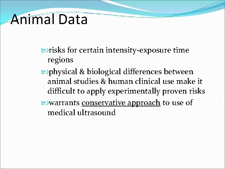 Animal Data risks for certain intensity-exposure time regions physical & biological differences between animal