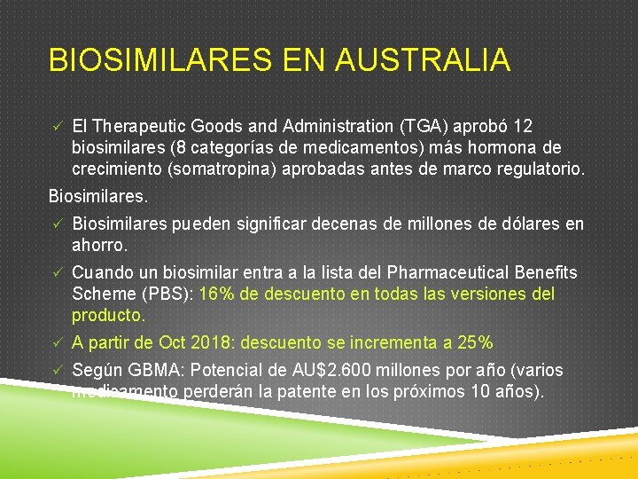 BIOSIMILARES EN AUSTRALIA ü El Therapeutic Goods and Administration (TGA) aprobó 12 biosimilares (8