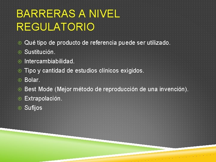 BARRERAS A NIVEL REGULATORIO Qué tipo de producto de referencia puede ser utilizado. Sustitución. BARRERAS A NIVEL REGULATORIO Qué tipo de producto de referencia puede ser utilizado. Sustitución.