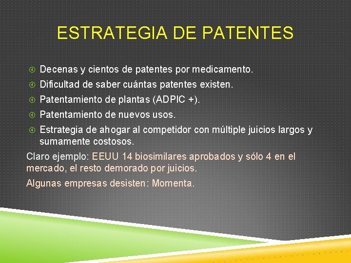 ESTRATEGIA DE PATENTES Decenas y cientos de patentes por medicamento. Dificultad de saber cuántas ESTRATEGIA DE PATENTES Decenas y cientos de patentes por medicamento. Dificultad de saber cuántas