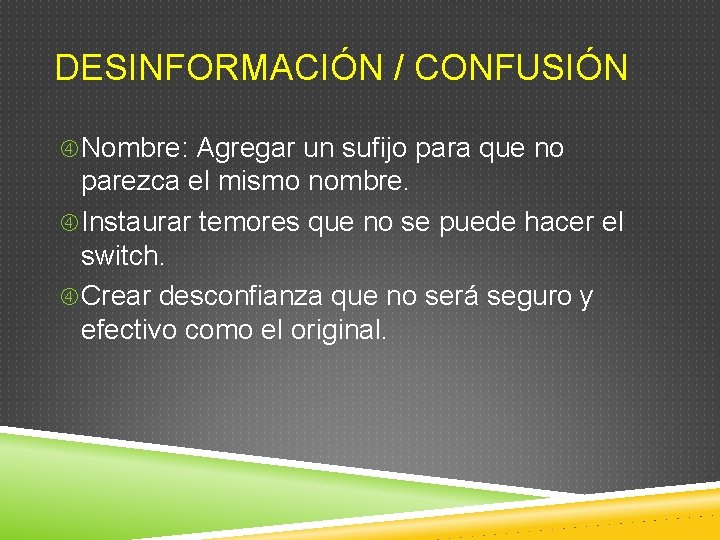 DESINFORMACIÓN / CONFUSIÓN Nombre: Agregar un sufijo para que no parezca el mismo nombre. DESINFORMACIÓN / CONFUSIÓN Nombre: Agregar un sufijo para que no parezca el mismo nombre.