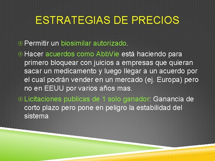 ESTRATEGIAS DE PRECIOS Permitir un biosimilar autorizado. Hacer acuerdos como Abb. Vie está haciendo