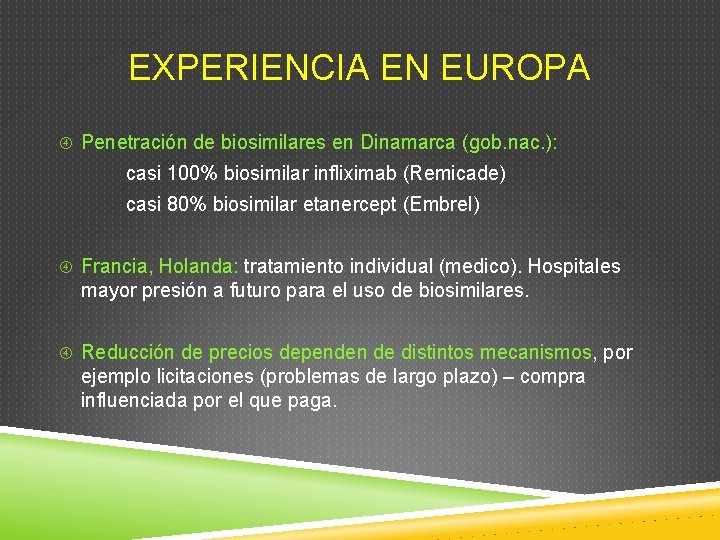 EXPERIENCIA EN EUROPA Penetración de biosimilares en Dinamarca (gob. nac. ): casi 100% biosimilar EXPERIENCIA EN EUROPA Penetración de biosimilares en Dinamarca (gob. nac. ): casi 100% biosimilar