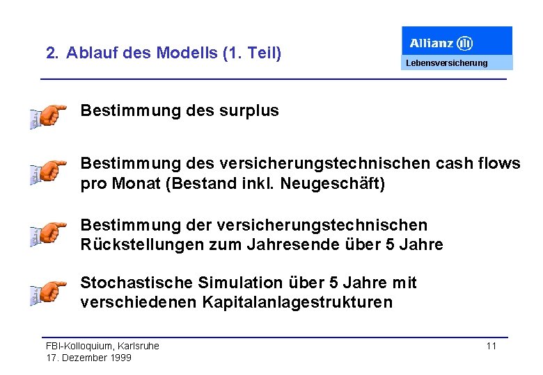 2. Ablauf des Modells (1. Teil) Lebensversicherung Bestimmung des surplus Bestimmung des versicherungstechnischen cash