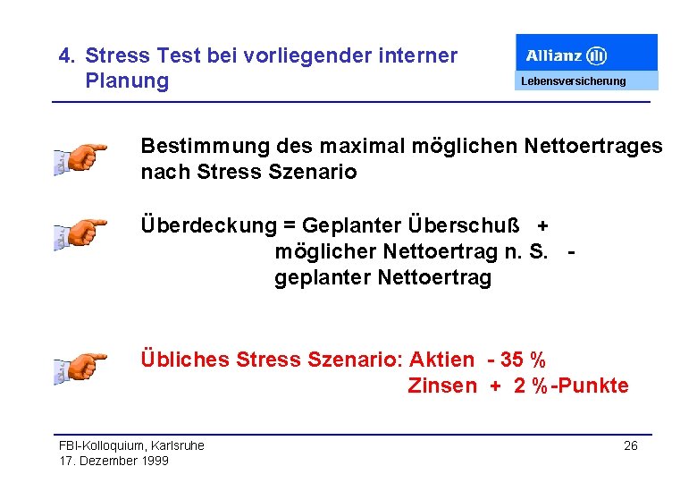 4. Stress Test bei vorliegender interner Planung Lebensversicherung Bestimmung des maximal möglichen Nettoertrages nach