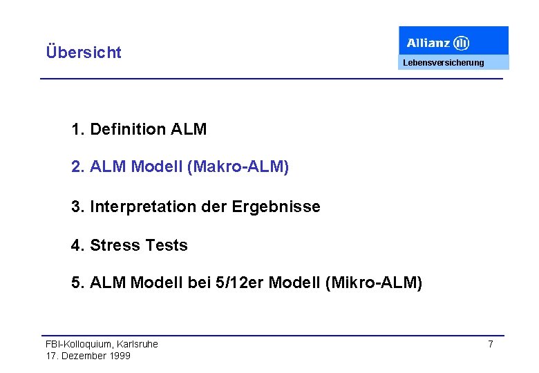 Übersicht Lebensversicherung 1. Definition ALM 2. ALM Modell (Makro-ALM) 3. Interpretation der Ergebnisse 4.