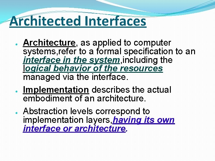 Architected Interfaces ● ● ● Architecture, as applied to computer systems, refer to a