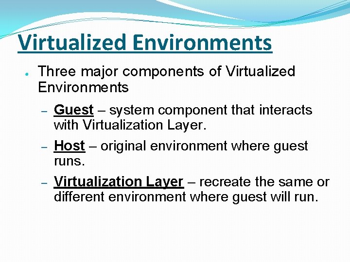 Virtualized Environments ● Three major components of Virtualized Environments – – – Guest –