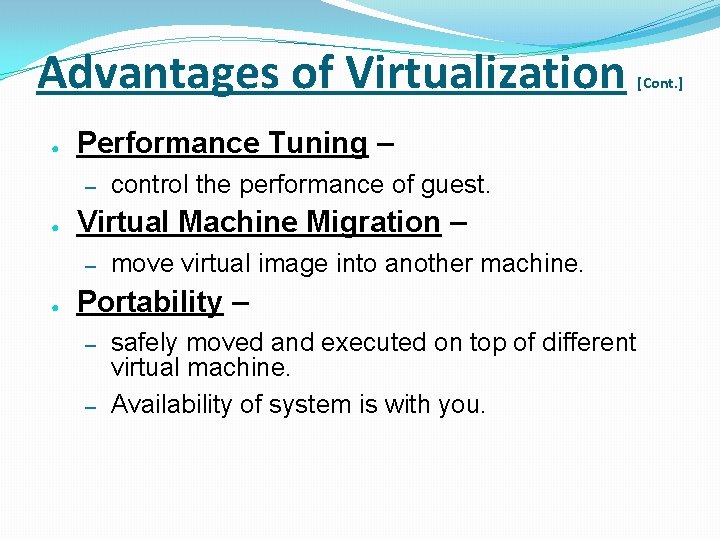 Advantages of Virtualization ● Performance Tuning – – ● Virtual Machine Migration – –