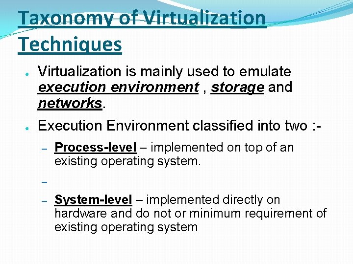 Taxonomy of Virtualization Techniques ● ● Virtualization is mainly used to emulate execution environment