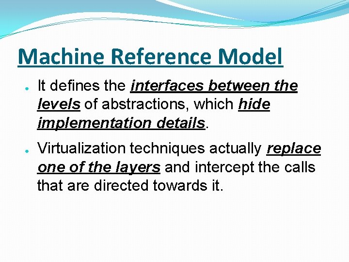 Machine Reference Model ● ● It defines the interfaces between the levels of abstractions,