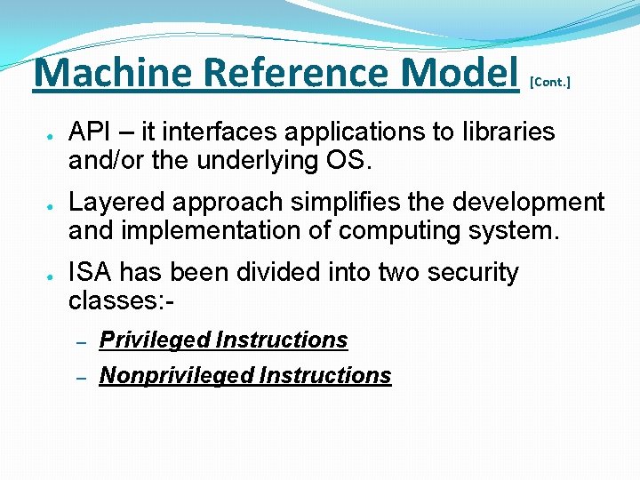 Machine Reference Model ● ● ● [Cont. ] API – it interfaces applications to
