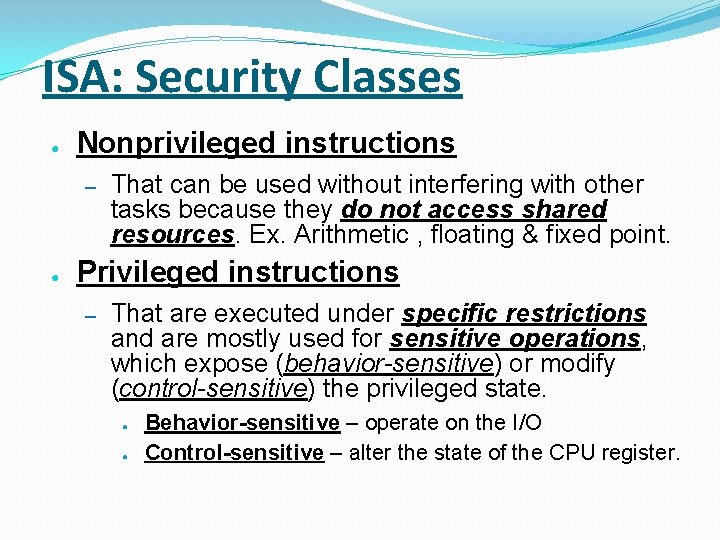 ISA: Security Classes ● Nonprivileged instructions – ● That can be used without interfering