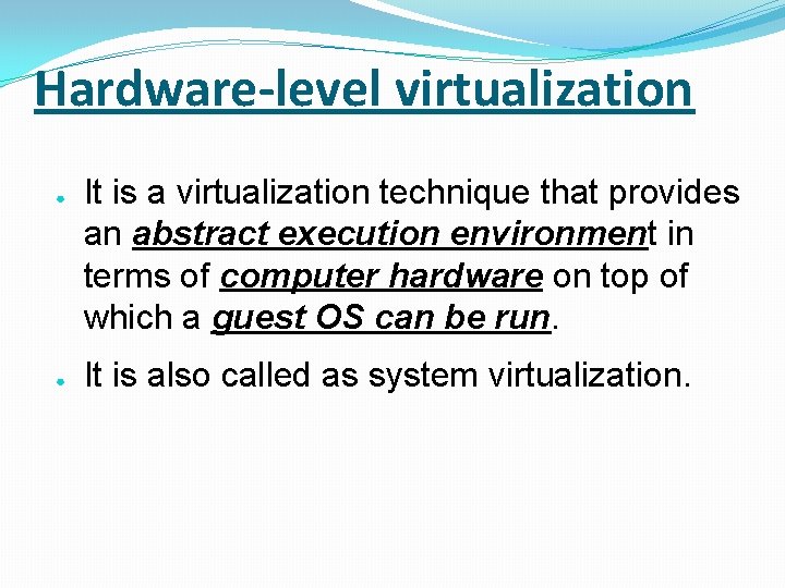 Hardware-level virtualization ● ● It is a virtualization technique that provides an abstract execution