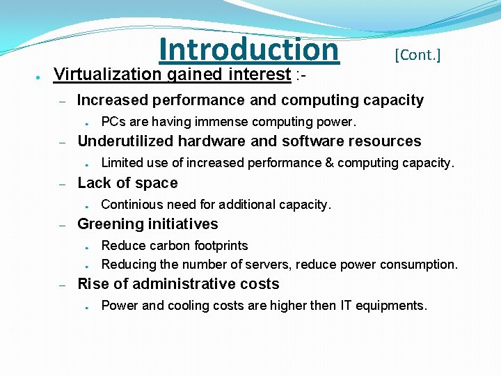Introduction ● [Cont. ] Virtualization gained interest : – Increased performance and computing capacity