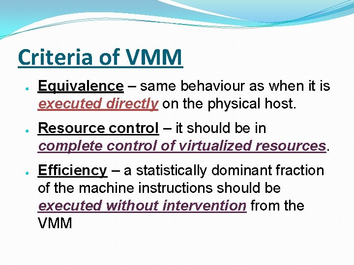 Criteria of VMM ● ● ● Equivalence – same behaviour as when it is