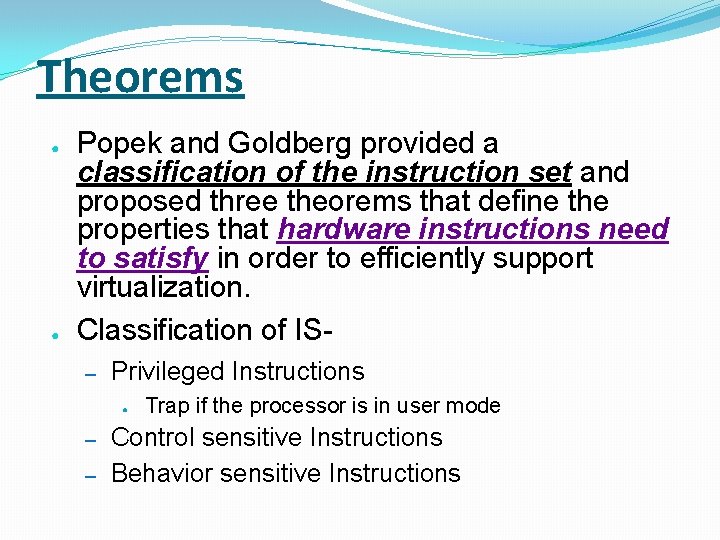 Theorems ● ● Popek and Goldberg provided a classification of the instruction set and