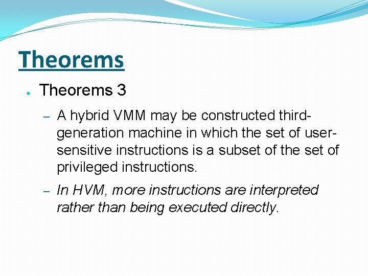 Theorems ● Theorems 3 – A hybrid VMM may be constructed thirdgeneration machine in