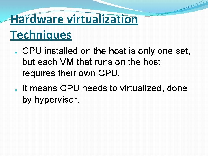 Hardware virtualization Techniques ● ● CPU installed on the host is only one set,