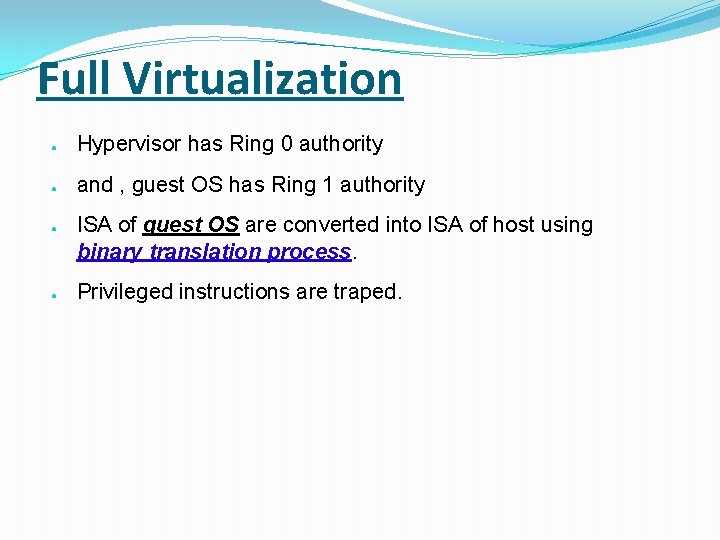 Full Virtualization ● Hypervisor has Ring 0 authority ● and , guest OS has