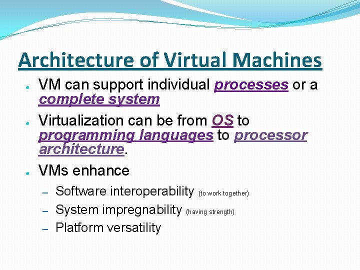 Architecture of Virtual Machines ● ● ● VM can support individual processes or a