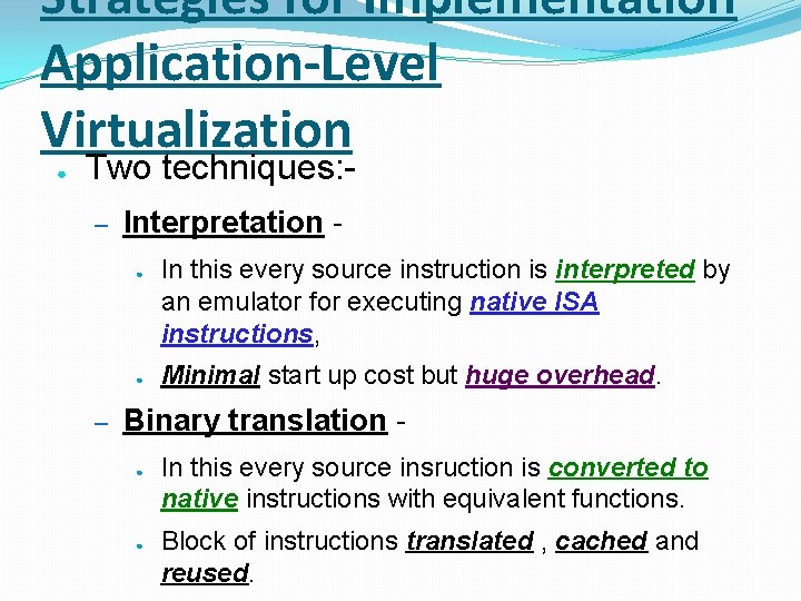 Strategies for Implementation Application-Level Virtualization ● Two techniques: – Interpretation ● ● – In