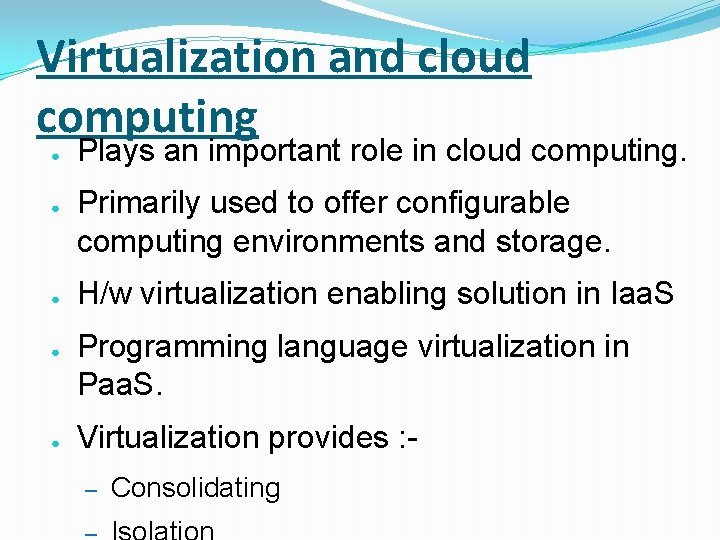 Virtualization and cloud computing ● ● ● Plays an important role in cloud computing.