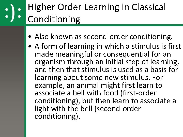 Higher Order Learning in Classical Conditioning • Also known as second-order conditioning. • A