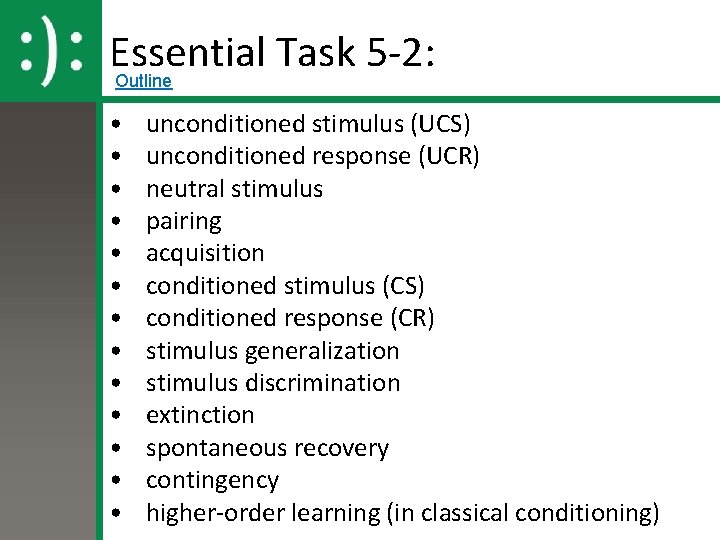 Essential Task 5 -2: Outline • • • • unconditioned stimulus (UCS) unconditioned response