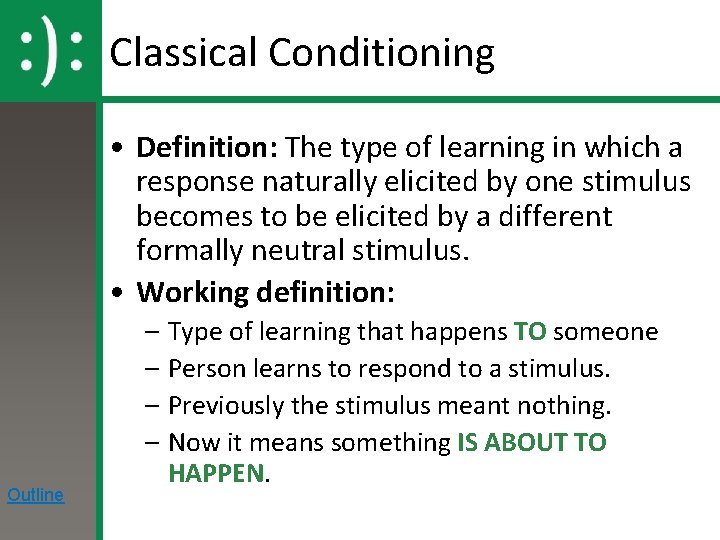 Classical Conditioning • Definition: The type of learning in which a response naturally elicited